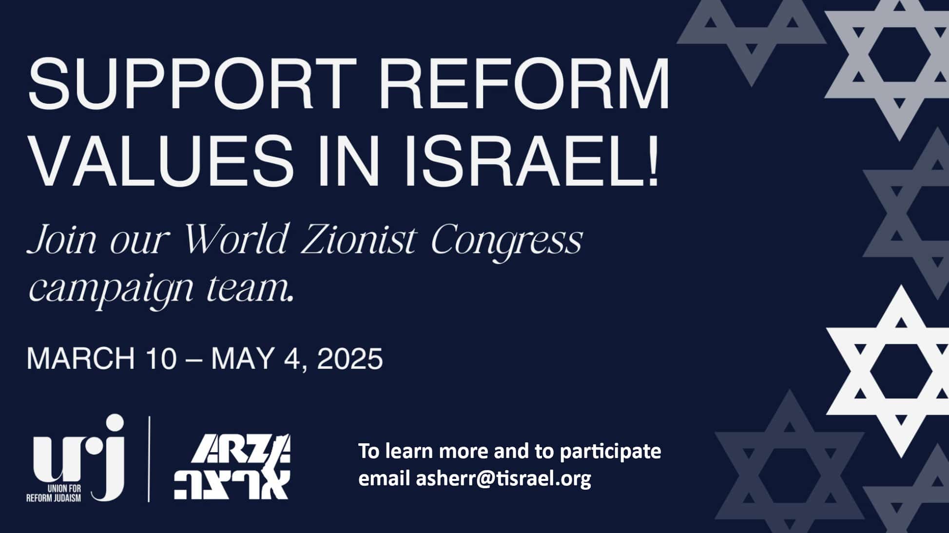 Support Reform Values in Israel. Join our world zionist Congress campaign team. Marchch 10 - May, 2025.